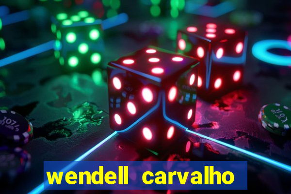 wendell carvalho reclame aqui